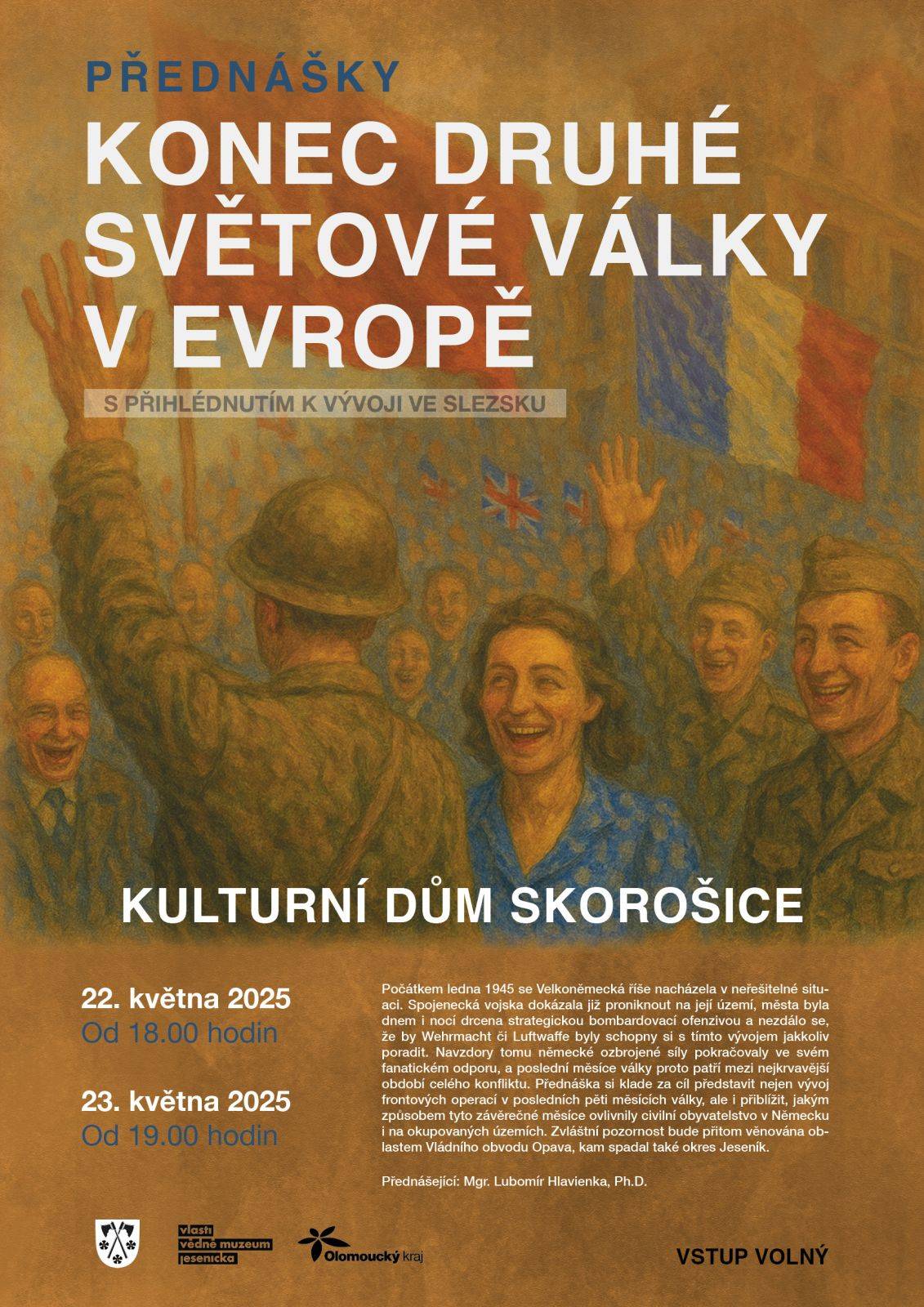 PŘEDNÁŠKA KONEC DRUHÉ SVĚTOVÉ VÁLKY V EVROPĚ S PŘIHLÉDNUTÍM K VÝVOJI VE SLEZSKU