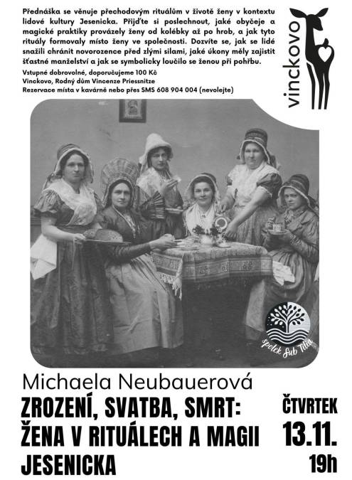 Mgr. Michaela Neubauerová - ZROZENÍ, SVATBA, SMRT: ŽENA V RITUÁLECH A MAGII JESENICKA