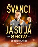 ŠVANCI SHOW - JÁ SU JÁ. Nová COMEDY SHOW na TOUR po celé ČR!